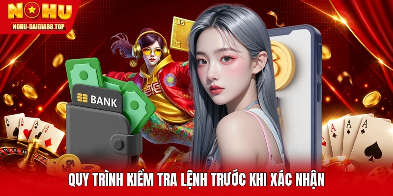 Quy trình kiểm tra lệnh trước khi xác nhận