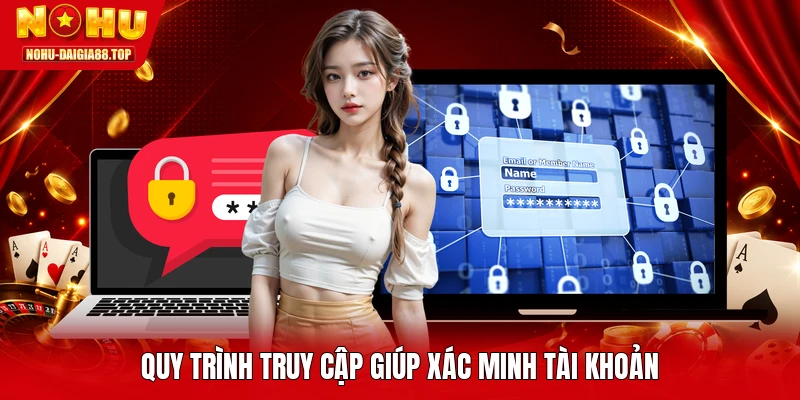 Quy trình truy cập giúp xác minh tài khoản