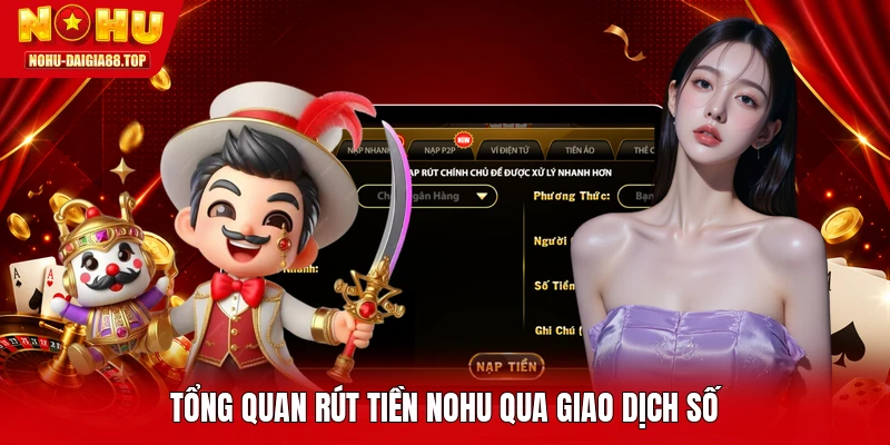 Tổng quan rút tiền NOHU qua giao dịch số